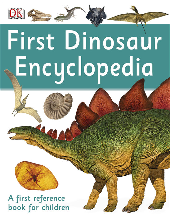 First Dinosaur Encyclopedia: A First Reference Book for Children (DK First Reference)