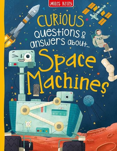 Miles Kelly Curious Questions & Answers About Space Machines Hardback Book
