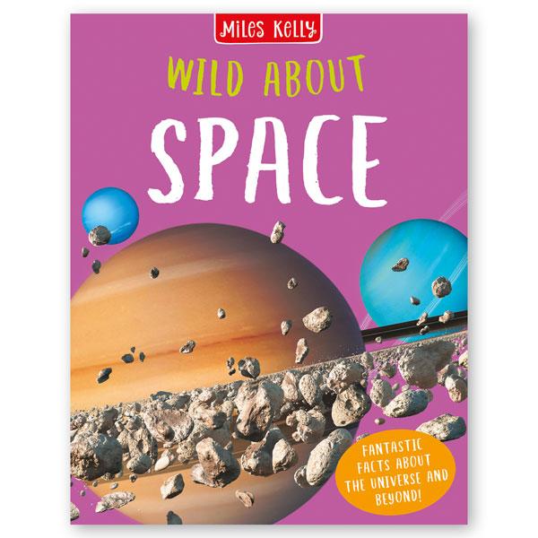 Miles Kelly Wild About Space Hardback Book