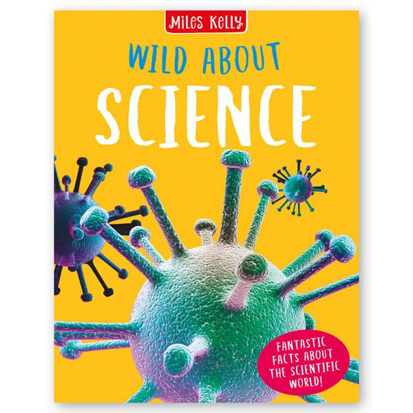Miles Kelly Wild About Science Hardback Book