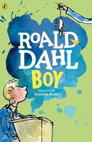 Boy, Tales of Childhood: By Roald Dahl (Author), Quentin Blake (Illustrator)