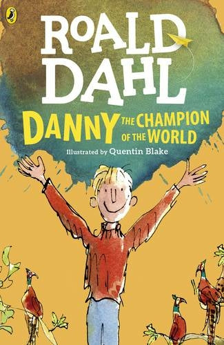 Danny the Champion of the World: By Roald Dahl (Author), Quentin Blake (Illustrator)