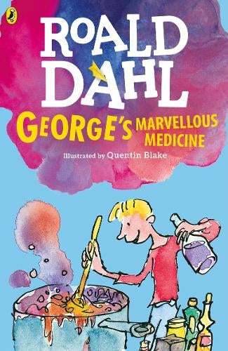 George's Marvellous Medicine: By Roald Dahl (Author), Quentin Blake (Illustrator)
