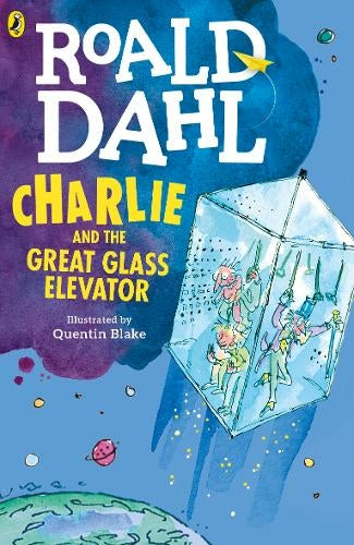 Charlie and the Great Glass Elevator: By Roald Dahl (Author), Quentin Blake (Illustrator)