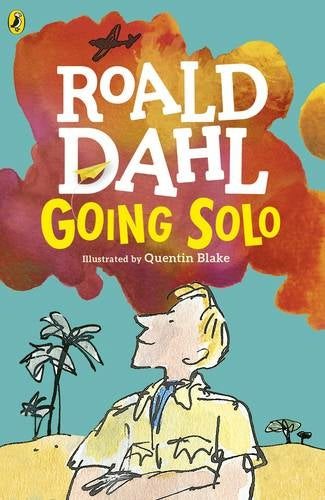 Going Solo: By Roald Dahl (Author), Quentin Blake (Illustrator)