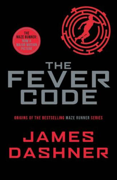 The Fever Code: (Maze Runner Series-Book 5)  By James Dashner (Author)